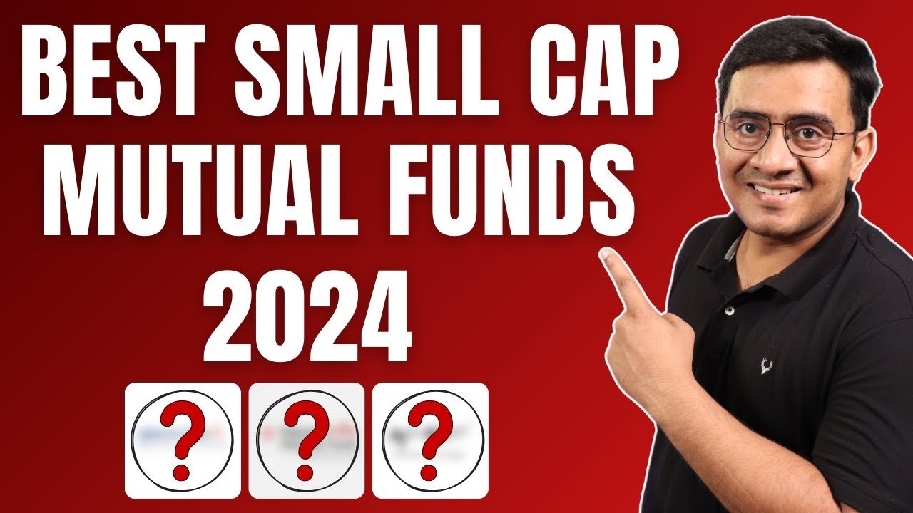 Unveiling the Best Small Cap Mutual Funds 2024 A Comprehensive