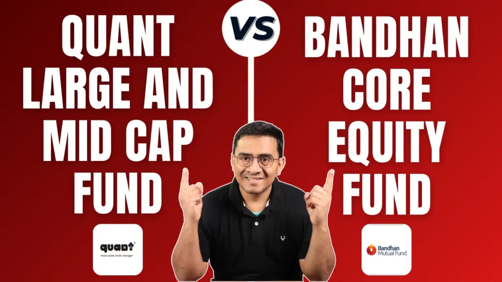 Quant Large and Mid Cap Fund vs Bandhan Core Equity Fund