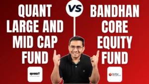 Quant Large and Mid Cap Fund vs Bandhan Core Equity Fund