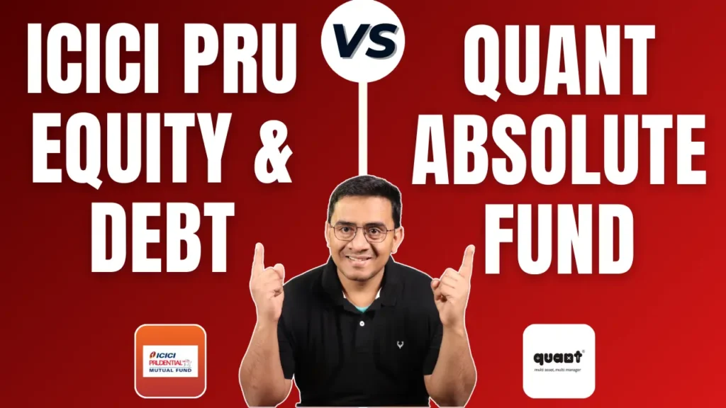 ICICI Prudential Equity and Debt Fund vs Quant Absolute Fund