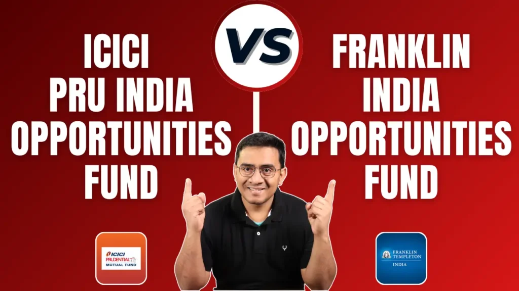 ICICI Prudential India Opportunities Fund vs Franklin India Opportunities Fund